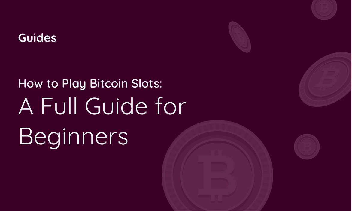 How to Play Bitcoin Slots: A Full Guide for Beginners